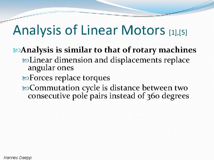 Analysis of Linear Motors [1], [5] Analysis is similar to that of rotary machines