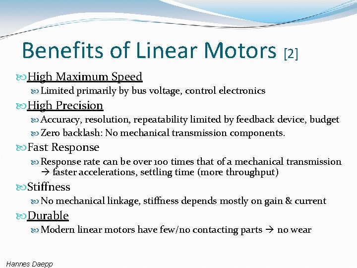 Benefits of Linear Motors [2] High Maximum Speed Limited primarily by bus voltage, control