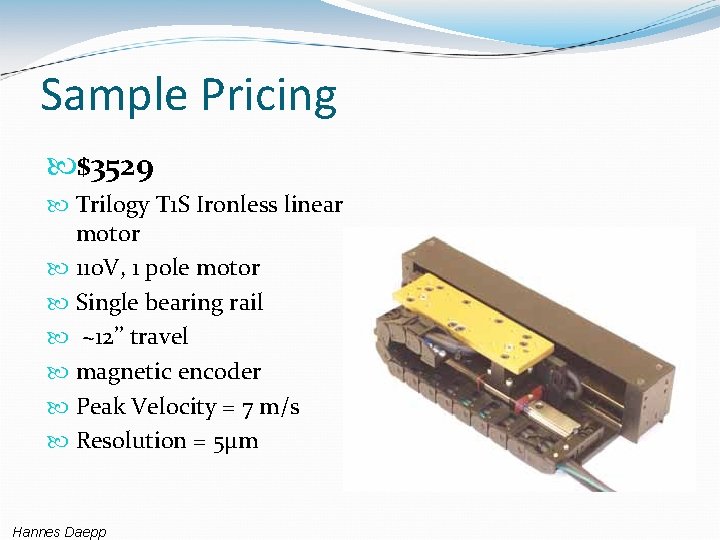 Sample Pricing $3529 Trilogy T 1 S Ironless linear motor 110 V, 1 pole