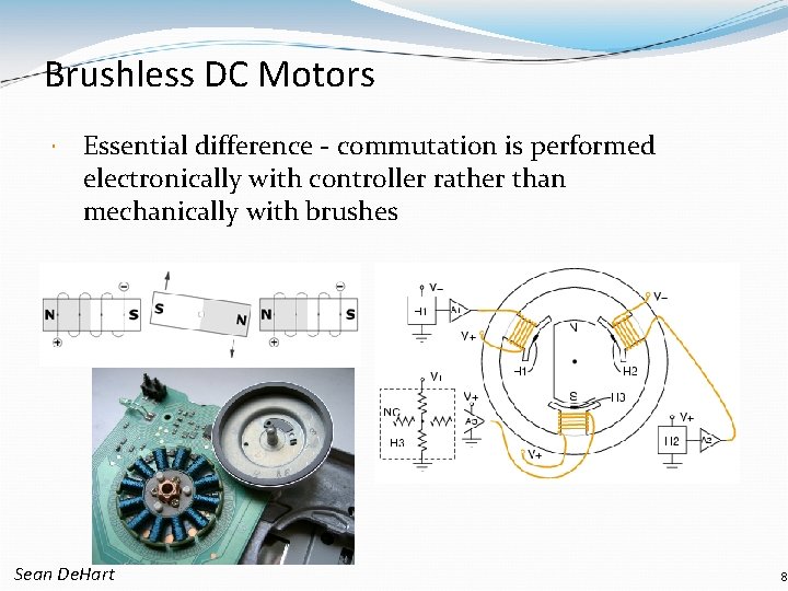 Brushless DC Motors Essential difference - commutation is performed electronically with controller rather than
