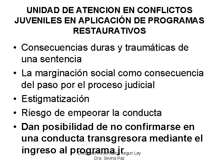 UNIDAD DE ATENCION EN CONFLICTOS JUVENILES EN APLICACIÓN DE PROGRAMAS RESTAURATIVOS • Consecuencias duras