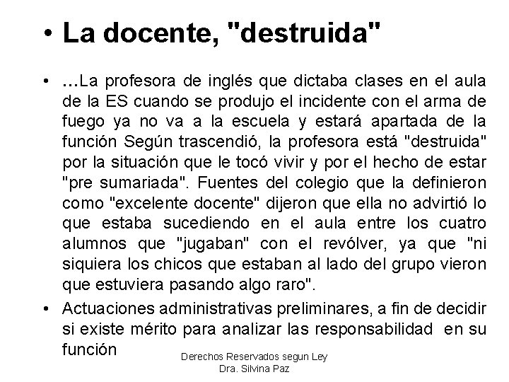  • La docente, "destruida" • …La profesora de inglés que dictaba clases en