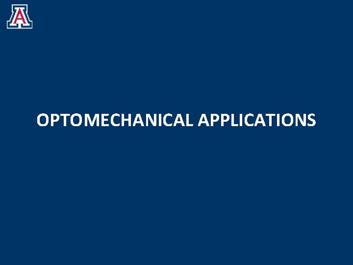 OPTOMECHANICAL APPLICATIONS 