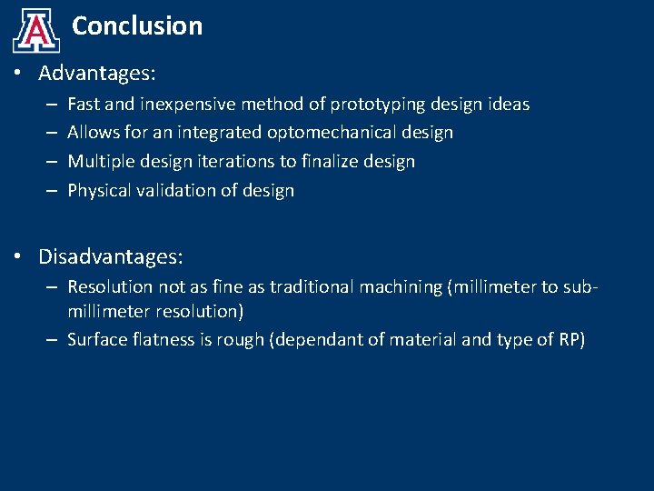 Conclusion • Advantages: – – Fast and inexpensive method of prototyping design ideas Allows