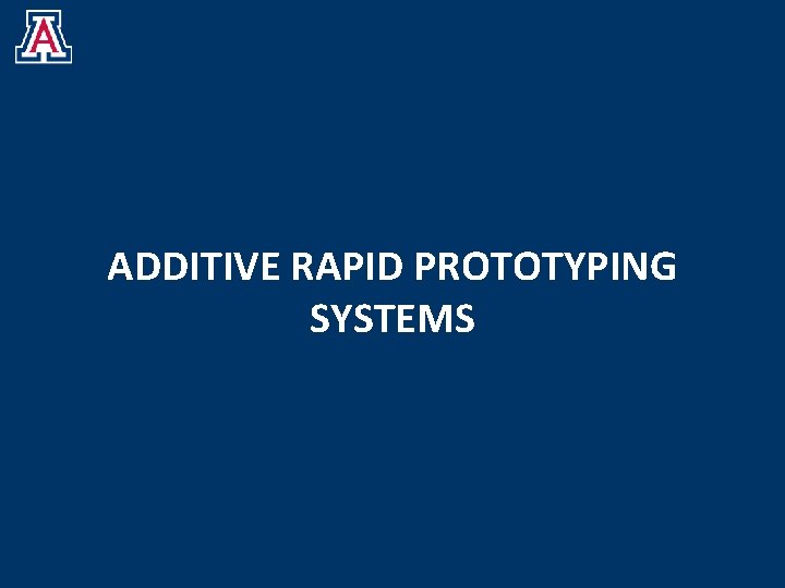 ADDITIVE RAPID PROTOTYPING SYSTEMS 