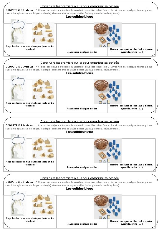 Construire les premiers outils pour organiser sa pensée COMPETENCES validées : * Classer des