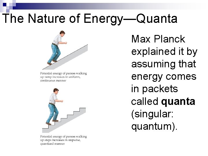 The Nature of Energy—Quanta Max Planck explained it by assuming that energy comes in