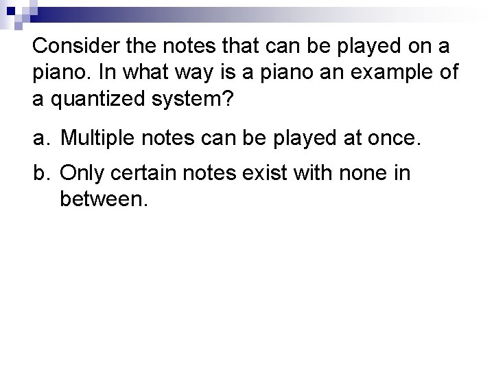 Consider the notes that can be played on a piano. In what way is