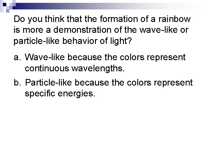 Do you think that the formation of a rainbow is more a demonstration of