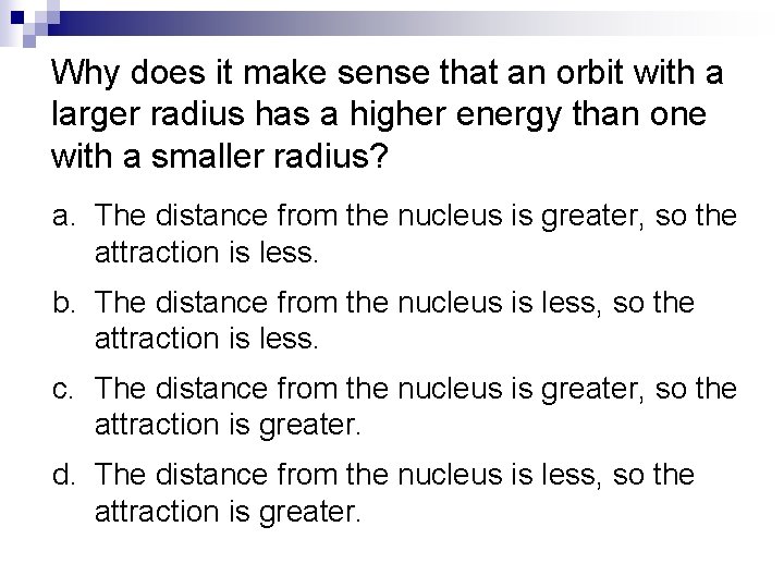 Why does it make sense that an orbit with a larger radius has a