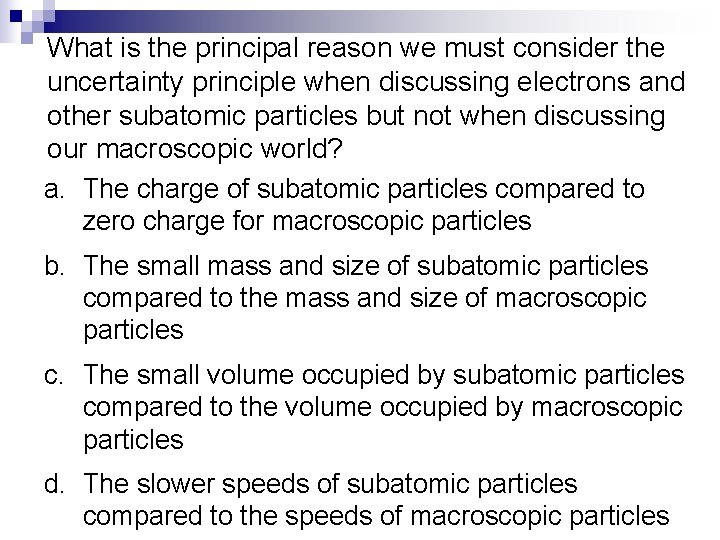 What is the principal reason we must consider the uncertainty principle when discussing electrons