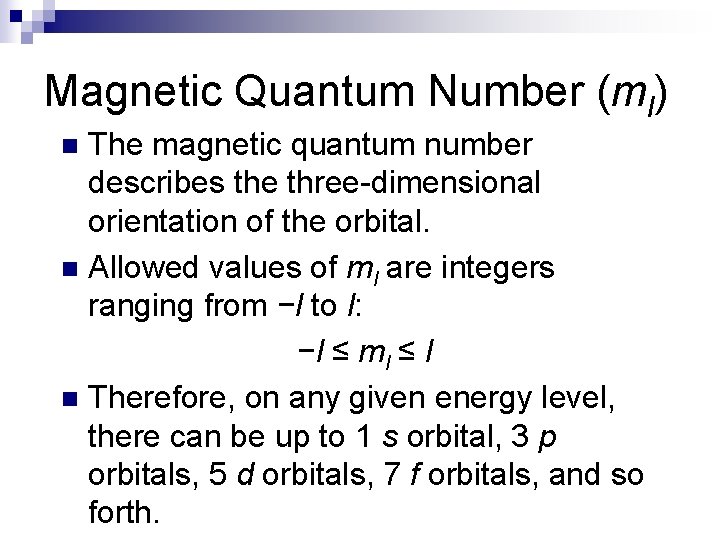 Magnetic Quantum Number (ml) The magnetic quantum number describes the three-dimensional orientation of the