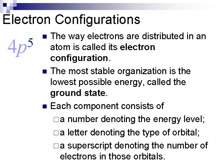 Electron Configurations 5 4 p n n n The way electrons are distributed in