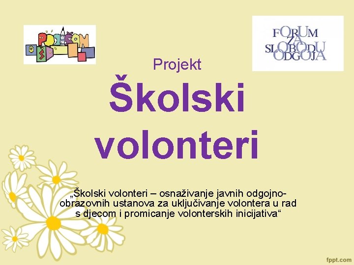 Projekt Školski volonteri „Školski volonteri – osnaživanje javnih odgojnoobrazovnih ustanova za uključivanje volontera u