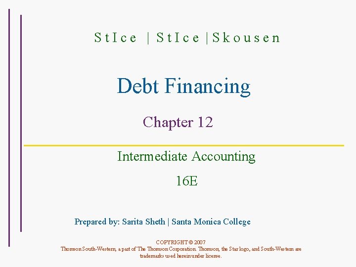 St. Ice |Skousen Debt Financing Chapter 12 Intermediate Accounting 16 E Prepared by: Sarita