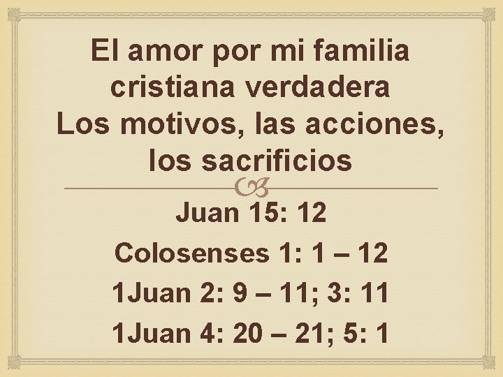 El amor por mi familia cristiana verdadera Los motivos, las acciones, los sacrificios Juan