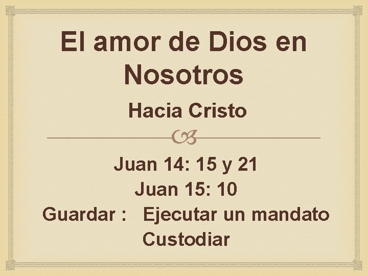 El amor de Dios en Nosotros Hacia Cristo Juan 14: 15 y 21 Juan