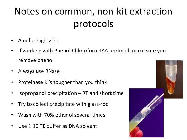 Notes on common, non-kit extraction protocols • Aim for high-yield • If working with