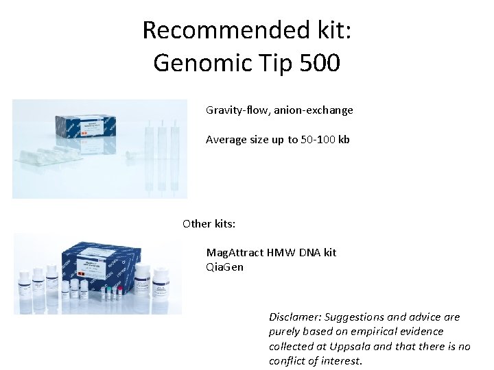 Recommended kit: Genomic Tip 500 Gravity-flow, anion-exchange Average size up to 50 -100 kb