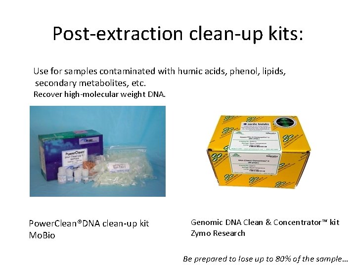 Post-extraction clean-up kits: Use for samples contaminated with humic acids, phenol, lipids, secondary metabolites,