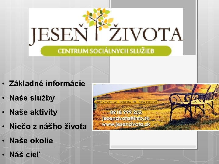  • Základné informácie • Naše služby • Naše aktivity • Niečo z nášho