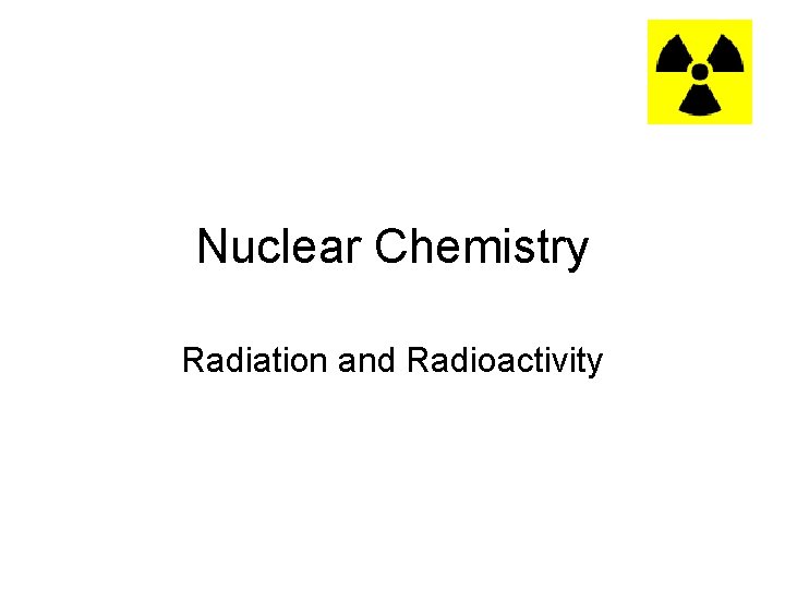 Nuclear Chemistry Radiation and Radioactivity 