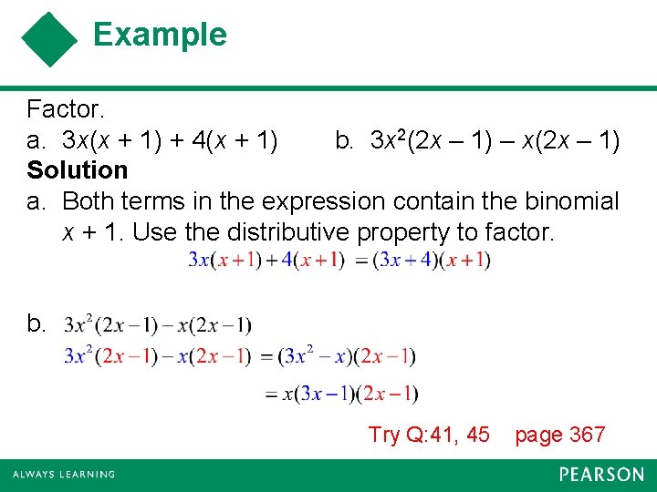 Example Factor. a. 3 x(x + 1) + 4(x + 1) b. 3 x