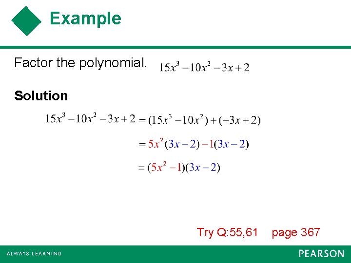 Example Factor the polynomial. Solution Try Q: 55, 61 page 367 