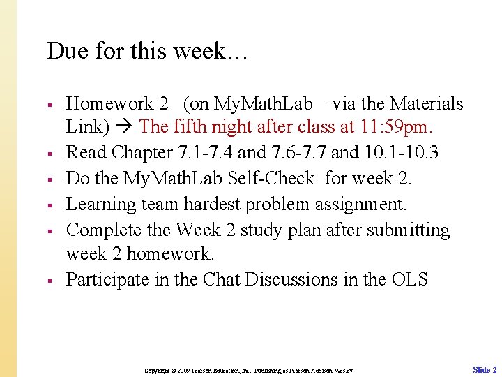 Due for this week… § § § Homework 2 (on My. Math. Lab –