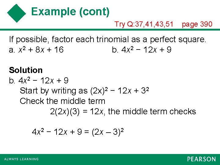 Example (cont) Try Q: 37, 41, 43, 51 page 390 If possible, factor each
