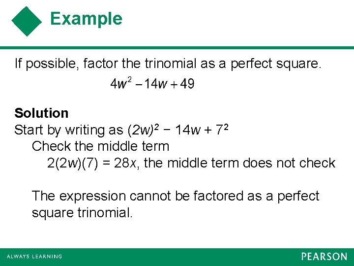 Example If possible, factor the trinomial as a perfect square. Solution Start by writing