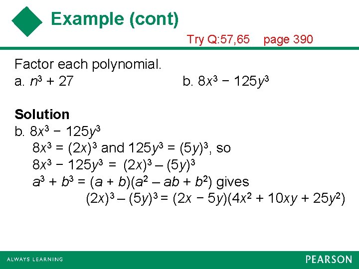 Example (cont) Try Q: 57, 65 Factor each polynomial. a. n 3 + 27