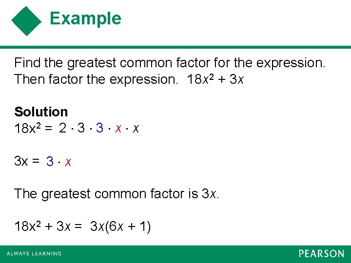 Example Find the greatest common factor for the expression. Then factor the expression. 18