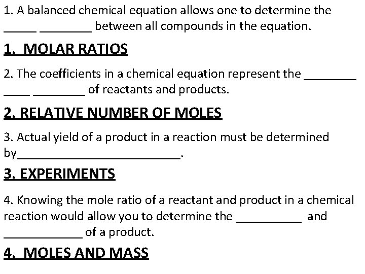 1. A balanced chemical equation allows one to determine the ________ between all compounds