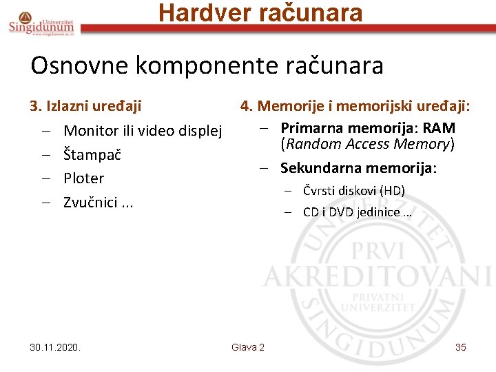 Hardver računara Osnovne komponente računara 3. Izlazni uređaji – – Monitor ili video displej