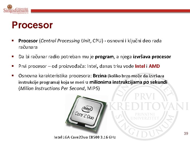 Procesor § Procesor (Central Processing Unit, CPU) - osnovni i ključni deo rada računara