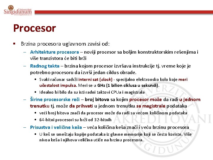 Procesor § Brzina procesora uglavnom zavisi od: – Arhitekture procesora – noviji procesor sa