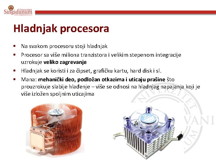 Hladnjak procesora § Na svakom procesoru stoji hladnjak § Procesor sa više miliona tranzistora