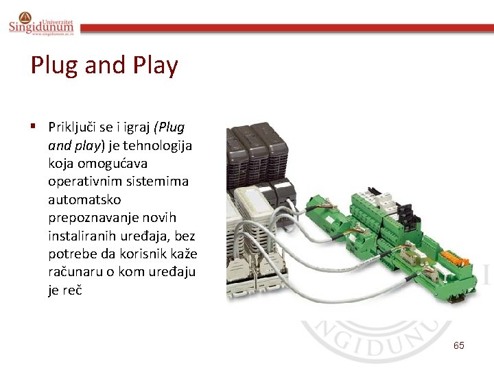 Plug and Play § Priključi se i igraj (Plug and play) je tehnologija koja