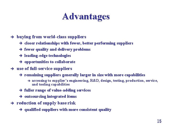 Advantages è buying from world-class suppliers è è è closer relationships with fewer, better Advantages è buying from world-class suppliers è è è closer relationships with fewer, better