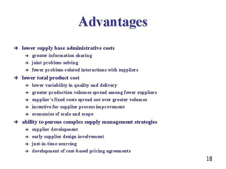 Advantages è lower supply base administrative costs è è lower total product cost è Advantages è lower supply base administrative costs è è lower total product cost è