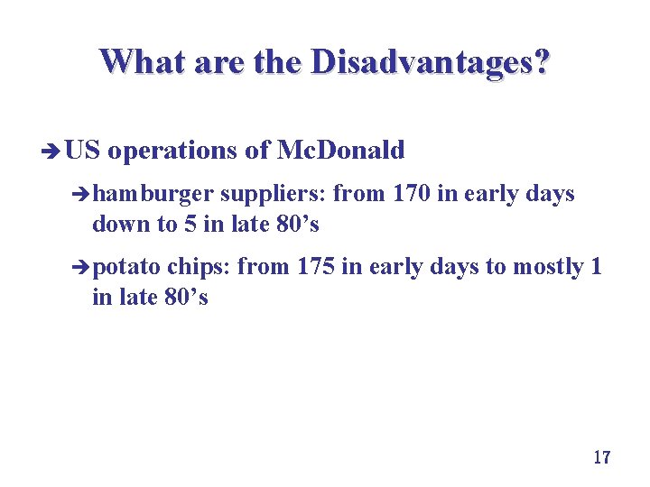 What are the Disadvantages? è US operations of Mc. Donald èhamburger suppliers: from 170 What are the Disadvantages? è US operations of Mc. Donald èhamburger suppliers: from 170