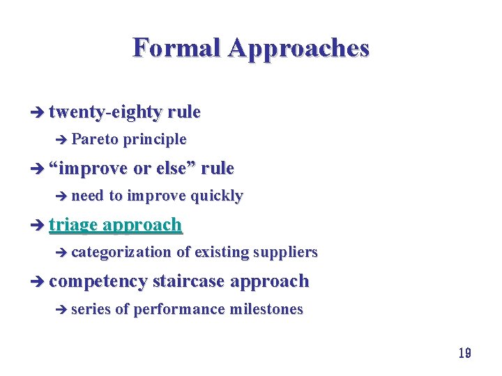 Formal Approaches è twenty-eighty rule è Pareto principle è “improve or else” rule è Formal Approaches è twenty-eighty rule è Pareto principle è “improve or else” rule è