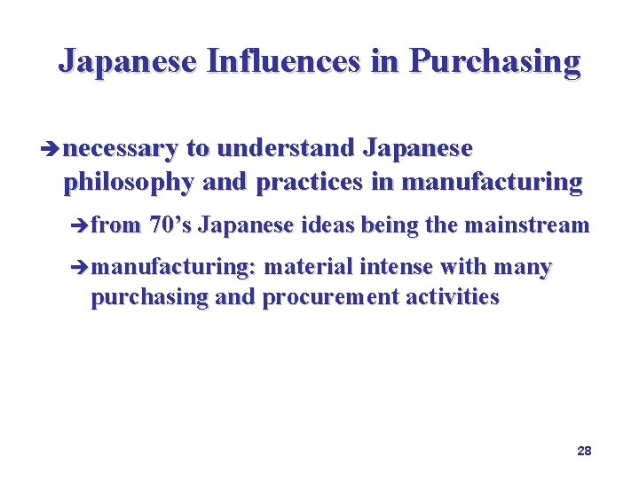 Japanese Influences in Purchasing è necessary to understand Japanese philosophy and practices in manufacturing Japanese Influences in Purchasing è necessary to understand Japanese philosophy and practices in manufacturing