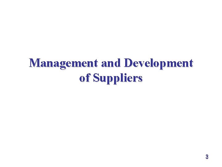Management and Development of Suppliers 3 Management and Development of Suppliers 3