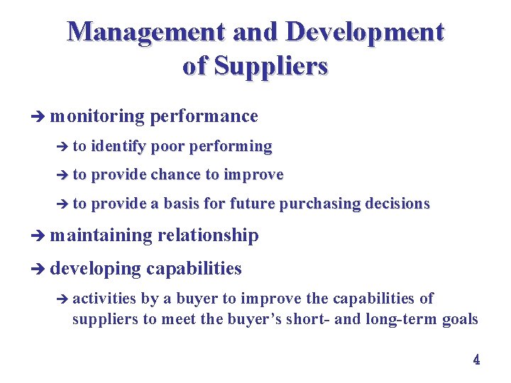 Management and Development of Suppliers è monitoring è to performance identify poor performing è Management and Development of Suppliers è monitoring è to performance identify poor performing è