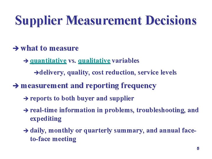 Supplier Measurement Decisions è what to measure è quantitative vs. qualitative variables èdelivery, quality, Supplier Measurement Decisions è what to measure è quantitative vs. qualitative variables èdelivery, quality,
