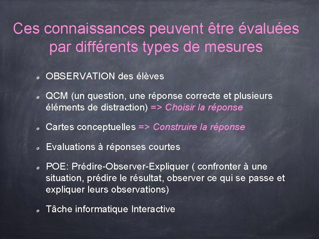 Ces connaissances peuvent être évaluées par différents types de mesures OBSERVATION des élèves QCM