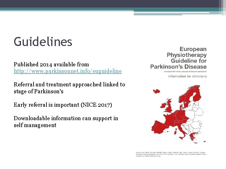 Guidelines Published 2014 available from http: //www. parkinsonnet. info/euguideline Referral and treatment approached linked