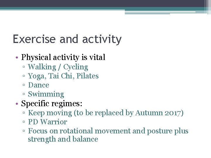 Exercise and activity • Physical activity is vital ▫ ▫ Walking / Cycling Yoga,